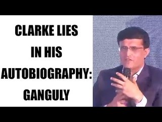 Michael Clarke does not tell truth on Monkeygate in autobiography, says Ganguly | Oneindia News