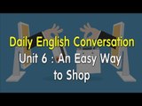 Daily English Conversation - Listening English Conversation With Subtitle - Unit 6: An Easy Way