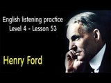 Listening English for pre advanced learners - Lesson 53 - Henry Ford