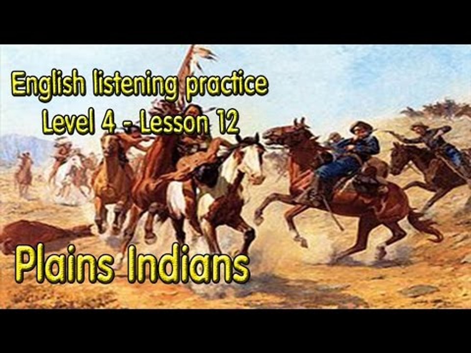 Learn English via Listening Level 4 - Lesson 12 - Plains Indians