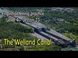Listening English for pre advanced learners - Lesson 23 - The Welland Canal
