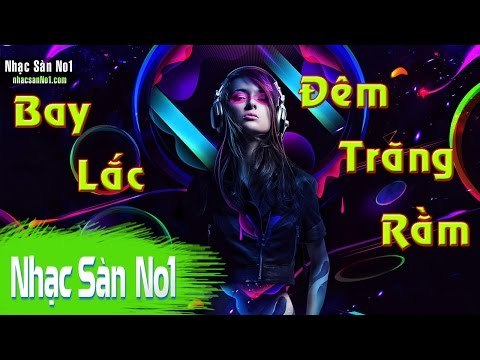 DJ Nonstop 2016 - Nhạc Sàn Cực Mạnh 2016 | Bay Lắc Đêm Trăng Rằm Trung Thu