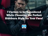 Factors to be Considered While Choosing the Perfect Sideburn Style for Your Face!