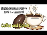 How to improve English - Listening English for pre advanced learners - Lesson 28 - Coffee and Donuts