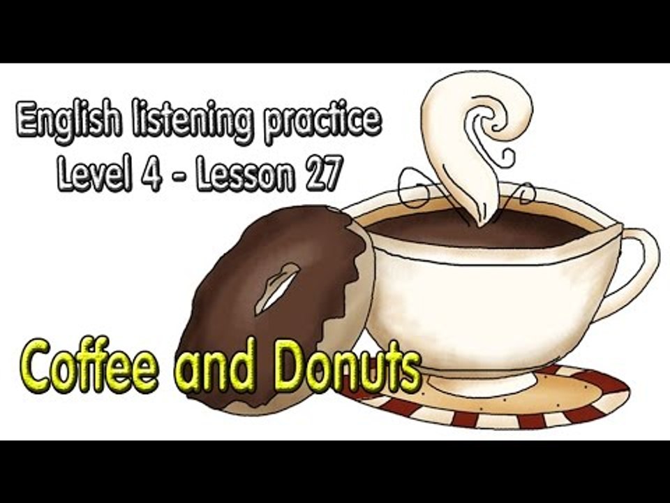 How to improve English - Listening English for pre advanced learners - Lesson 28 - Coffee and Donuts