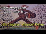 Listening English for pre advanced learners - Lesson 55 - John Chapman  American Pioneer