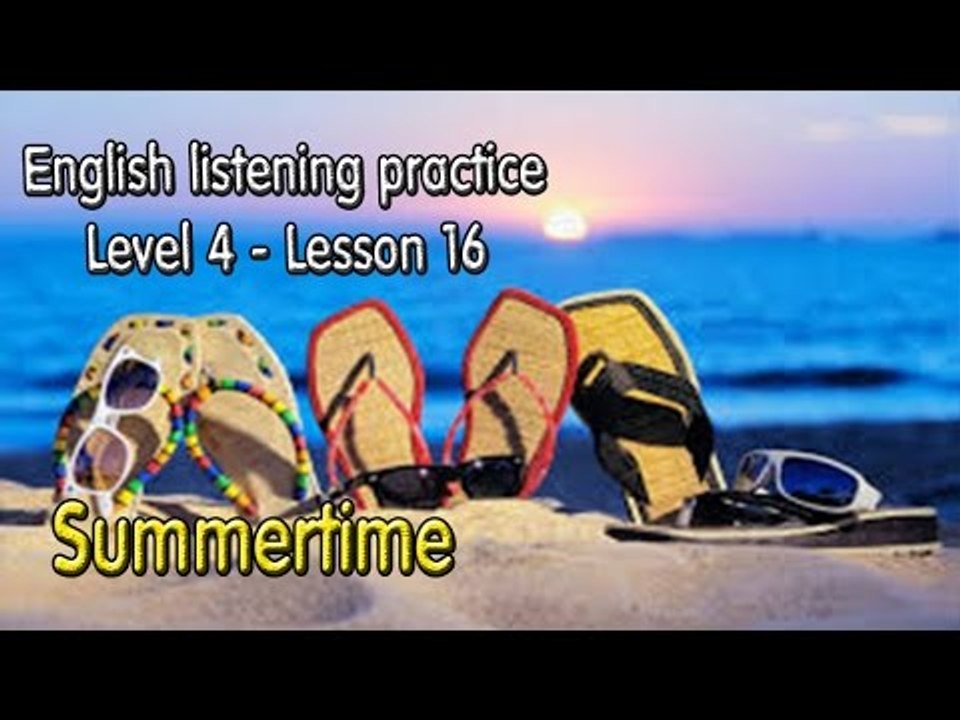 Learn English by Listening  Level 4 - Lesson 16 -  Summertime