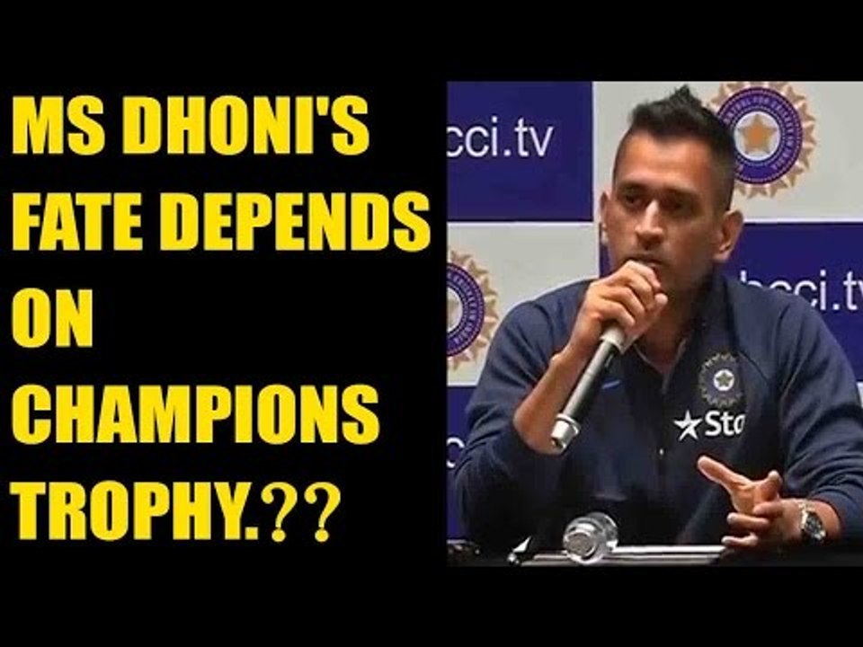 MS Dhoni's fate depends on Champions Trophy 2017, says Keshav Banerjee | Oneindia News