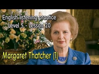 English listening for advanced learners (Level 5)-Lesson 20-Margaret Thatcher (1)