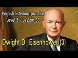 English listening for advanced learners (Level 5)-Lesson 33-Dwight D  Eisenhower(3)
