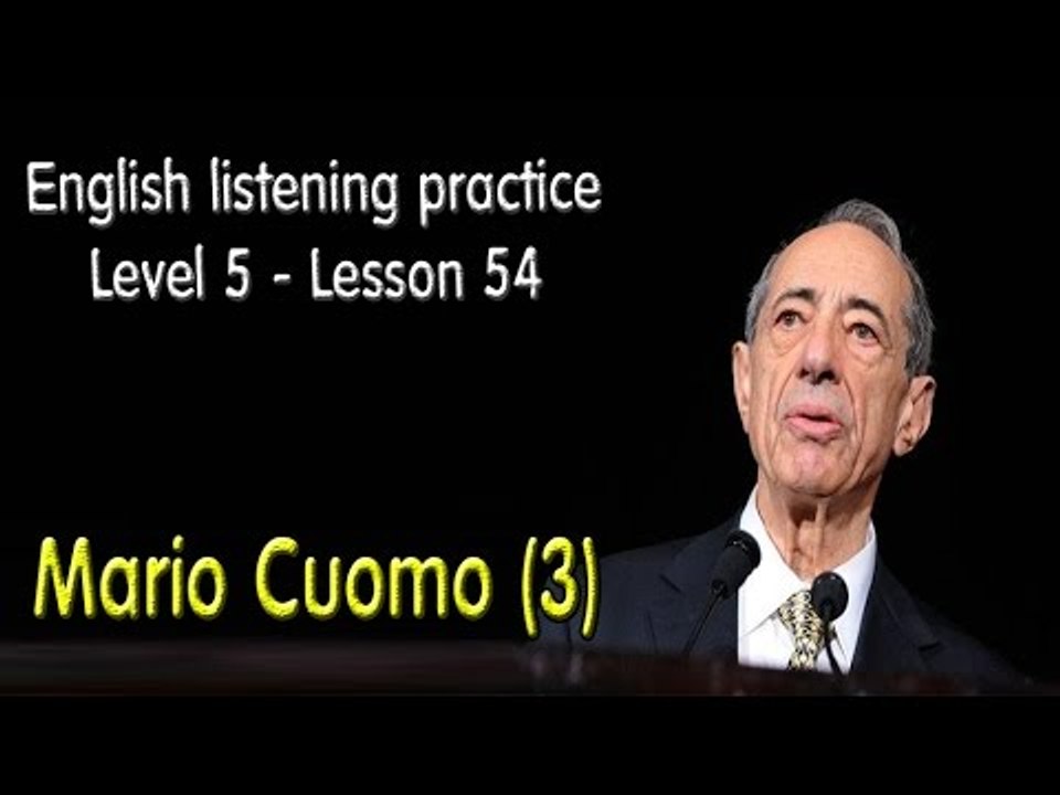 Listening comprehension - English exercises for advanced learners - Lesson 54 - Mario Cuomo 1