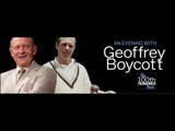 Geoffrey Boycott On English Cricket - An Evening with Geoffrey Boycott  2017