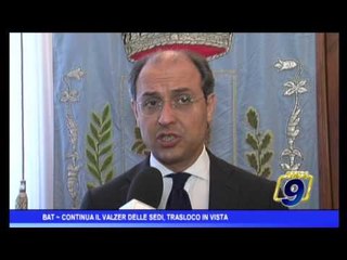 Provincia Bat |  Continua il valzer delle sedi, trasloco in vista