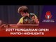2017 Hungarian Open Highlights: Chen Meng vs Chen Xingtong (1/4)