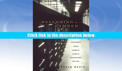 Best Ebook  Defending the Damned: Inside Chicago s Cook County Public Defender s Office  For Full