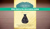 Read Online A Jar for My Tears: A Journal of Prayer and Healing for Women with Breast Cancer For