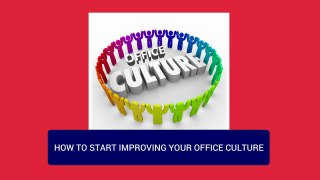 How to start improving your office culture