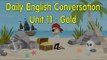 Daily English Conversation - Listening English Conversation With Subtitle - Unit 11: Gold