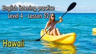 Listening English for pre advanced learners - Lesson 52 - Hawaii
