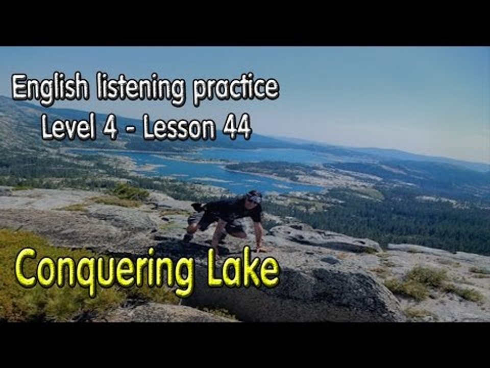 Listening English for pre advanced learners - Lesson 44 - Conquering Lake