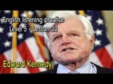 English listening for advanced learners (Level 5)-Lesson 23-Edward Kennedy