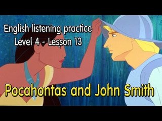 Learn English via Listening Level 4 - Lesson 13 - Pocahontas and John Smith