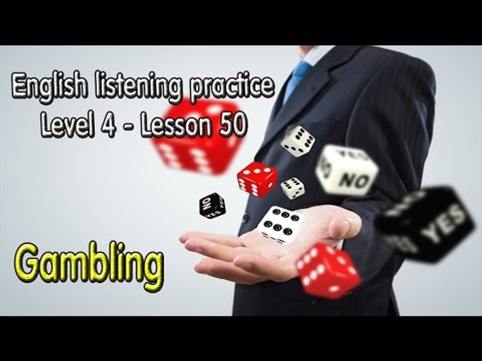 Listening English for pre advanced learners - Lesson 50 - Gambling