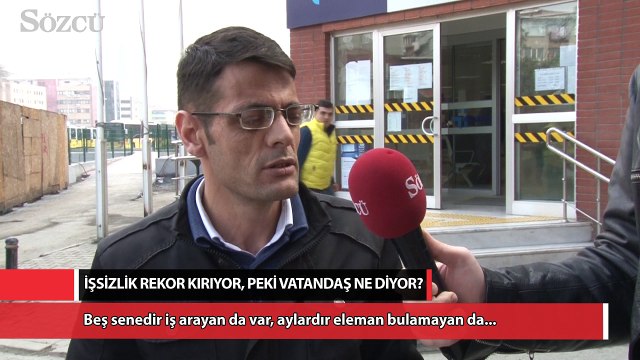 İşsizlik rekor kırıyor peki vatandaş ne diyor?