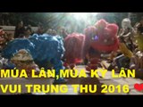 Múa Lân,Múa Kỳ Lân ❤ Vui Trung Thu Cùng Các Cháu Thiếu Nhi ❤Thôn Lò Vôi 2016❤