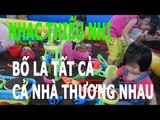 Bố Là Tất Cả,Cả Nhà Thương Nhau Nhạc Thiếu Nhi Vui Nhộn Cho Con Em Chúng Ta