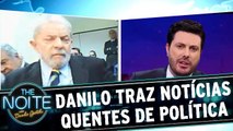 Danilo traz as notícias mais quentes de política