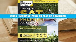 Read Cracking the SAT Premium Edition with 6 Practice Tests, 2017: The All-in-One Solution for
