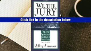 Ebook Online We, The Jury: The Jury System And The Ideal Of Democracy  For Full