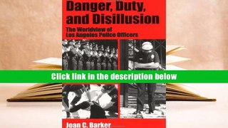 Best Ebook  Danger, Duty, and Disillusion: The Worldview of Los Angeles Police Officers  For Full