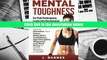 Popular Book  Mental Toughness for Peak Performance, Leadership Development, and Success: How to