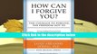 Audiobook  How Can I Forgive You?: The Courage to Forgive, the Freedom Not To Trial Ebook