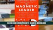Read The Magnetic Leader: How Irresistible Leaders Attract Employees, Customers, and Profits