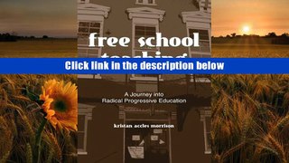 PDF [FREE] DOWNLOAD  Free School Teaching: A Journey into Radical Progressive Education Kristan