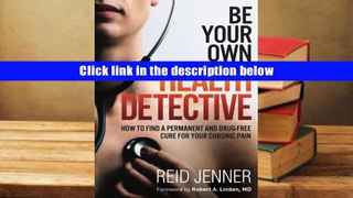 Popular Book  Be Your Own HEALTH DETECTIVE: How to Find a Permanent and Drug-free Cure for Your