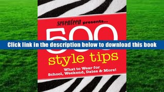 Popular Book  Seventeen 500 Style Tips: What to Wear for School, Weekend, Parties   More!