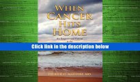 Read Online When Cancer Hits Home: Cancer Treatment and Prevention Options for Breast, Colon,