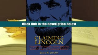 Popular Book  Claiming Lincoln: Progressivism, Equality, and the Battle for Lincoln s Legacy in