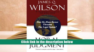 Best Ebook  Moral Judgment: Does the Abuse Excuse Threaten Our Legal System?  For Kindle