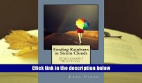 Popular Book  Finding Rainbows in Storm Clouds: 25 Life Lessons I Learned from a Brain Tumor  For