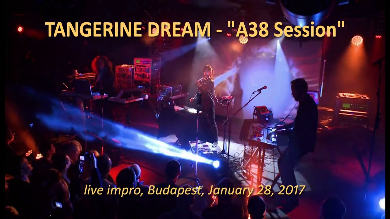 Tangerine Dream - A38 Session (live 28Jan17)