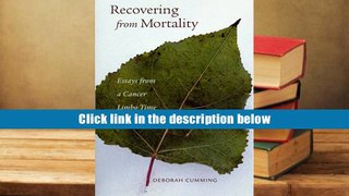 Download [PDF]  Recovering from Mortality: Essays from a Cancer Limbo Time Read The New Book