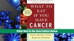 Audiobook  What to Eat if You Have Cancer (revised): Healing Foods that Boost Your Immune System