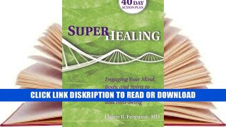 PDF Superhealing: Engaging Your Mind, Body, and Spirit to Create Optimal Health and Well-being