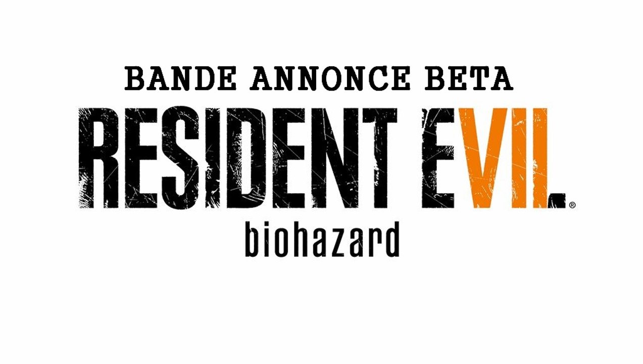 Bande Annonce Beta - Resident Evil 7