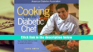 Read Online Cooking with the Diabetic Chef: Expert Chef Chris Smith Shares His Secrets to Creating